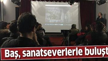 BAŞ, SANATSEVERLERLE BULUŞTU