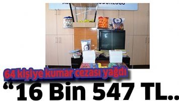 64 KİŞİYE KUMAR CEZASI YAĞDI