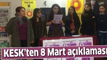 KESK&rsquo;TEN 8 MART A&Ccedil;IKLAMASI...