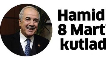 HAMİDİ, 8 MART&rsquo;I KUTLADI