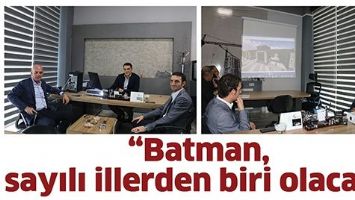 &ldquo;BATMAN, SAYILI İLLERDEN BİRİ OLACAK&rdquo;