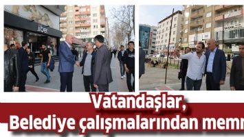 VATANDAŞLAR, BELEDİYE &Ccedil;ALIŞMALARINDAN MEMNUN