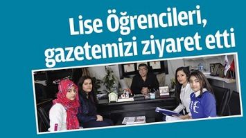 LİSE &Ouml;ĞRENCİLERİ, GAZETEMİZİ ZİYARET ETTİ
