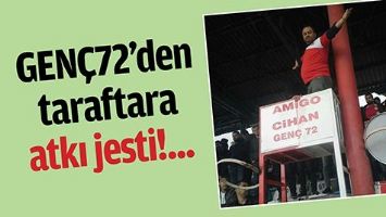GEN&Ccedil;72&rsquo;DEN TARAFTARA ATKI JESTİ!...