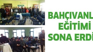 BAH&Ccedil;IVANLIK EĞİTİMİ SONA ERDİ&hellip;