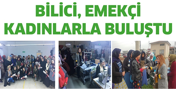 BİLİCİ, EMEK&Ccedil;İ KADINLARLA BULUŞTU