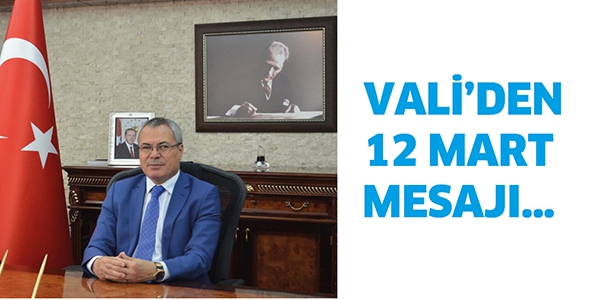 VALİ&rsquo;DEN 12 MART MESAJI&hellip;