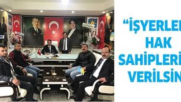 &ldquo;İŞYERLERİ, HAK SAHİPLERİNE VERİLSİN&rdquo;