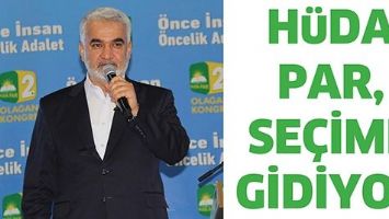 H&Uuml;DA PAR, SE&Ccedil;İME GİDİYOR