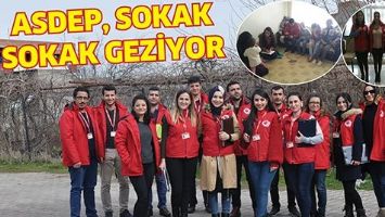 ASDEP, SOKAK SOKAK GEZİYOR