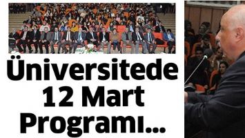 &Uuml;NİVERSİTEDE 12 MART PROGRAMI&hellip;