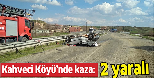 KAHVECİ K&Ouml;Y&Uuml;&rsquo;NDE KAZA: 2 YARALI