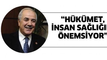 &ldquo;H&Uuml;K&Uuml;MET, İNSAN SAĞLIĞINI &Ouml;NEMSİYOR&rdquo;