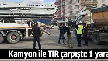KAMYON İLE TIR &Ccedil;ARPIŞTI: 1 YARALI