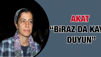AKAT &ldquo;BİRAZ DA KAYGI DUYUN&rdquo;