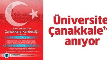 &Uuml;NİVERSİTE, &Ccedil;ANAKKALE&rsquo;Yİ ANIYOR