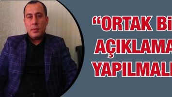 &ldquo;ORTAK BİR A&Ccedil;IKLAMA YAPILMALI&rdquo;