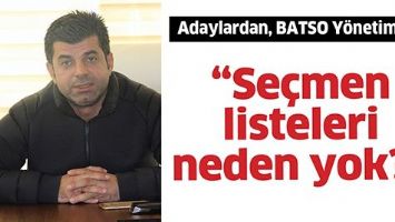 &ldquo;SE&Ccedil;MEN LİSTELERİ NEDEN YOK?&rdquo;