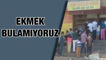EKMEK BULAMIYORUZ&hellip;