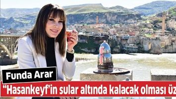 &ldquo;HASANKEYF&rsquo;İN SULAR ALTINDA KALACAK OLMASI &Uuml;Z&Uuml;C&Uuml;&rdquo;