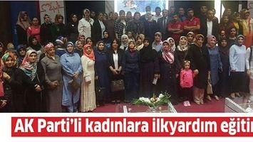 AK PARTİ&rsquo;Lİ KADINLARA İLKYARDIM EĞİTİMİ