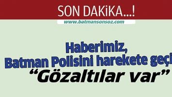 HABERİMİZ, BATMAN POLİSİNİ HAREKETE GE&Ccedil;İRDİ
