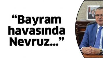&ldquo;BAYRAM HAVASINDA NEVRUZ&hellip;&rdquo;