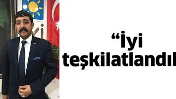 &ldquo;İYİ TEŞKİLATLANDIK&rdquo;