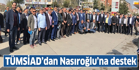 T&Uuml;MSİAD&rsquo;DAN NASIROĞLU&rsquo;NA DESTEK