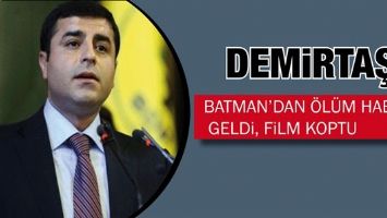 DEMİRTAŞ &ldquo;BATMAN&rsquo;DAN &Ouml;L&Uuml;M HABERİ GELDİ, FİLM KOPTU&rdquo;