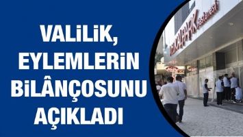 VALİLİK, EYLEMLERİN BİL&Acirc;N&Ccedil;OSUNU A&Ccedil;IKLADI