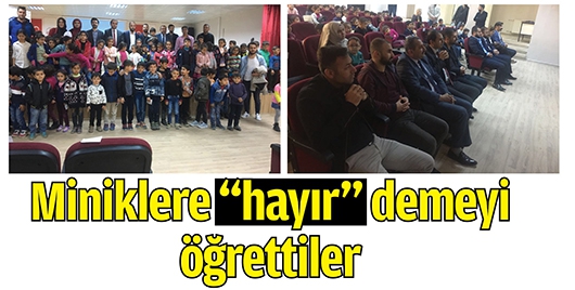 MİNİKLERE &ldquo;HAYIR&rdquo; DEMEYİ &Ouml;ĞRETTİLER