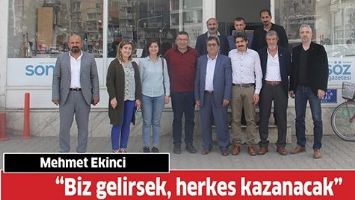 &ldquo;BİZ GELİRSEK, HERKES KAZANACAK&rdquo;