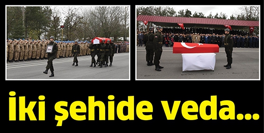 İKİ ŞEHİDE VEDA&hellip;