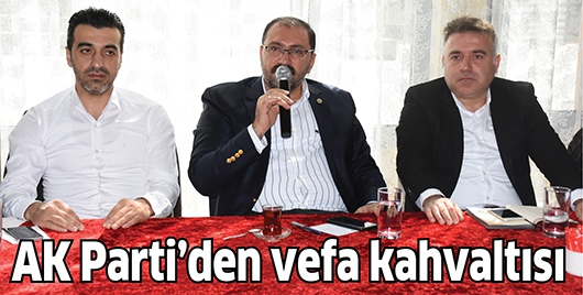 AK PARTİ&rsquo;DEN VEFA KAHVALTISI