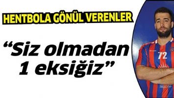 &ldquo;SİZ OLMADAN 1 EKSİĞİZ&rdquo;