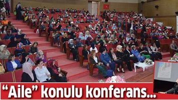 &ldquo;AİLE&rdquo; KONULU KONFERANS&hellip;