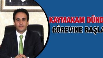 KAYMAKAM D&Uuml;NDAR, G&Ouml;REVİNE BAŞLADI