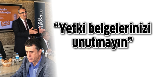 &ldquo;YETKİ BELGELERİNİZİ UNUTMAYIN&rdquo;