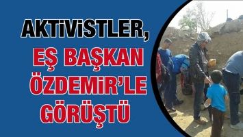 AKTİVİSTLER, EŞ BAŞKAN &Ouml;ZDEMİR&rsquo;LE G&Ouml;R&Uuml;ŞT&Uuml;