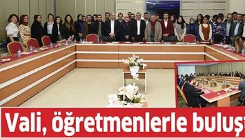 VALİ, &Ouml;ĞRETMENLERLE BULUŞTU