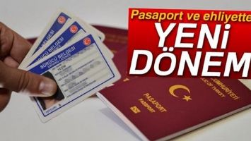 PASAPORT VE EHLİYETTE YENİ D&Ouml;NEM