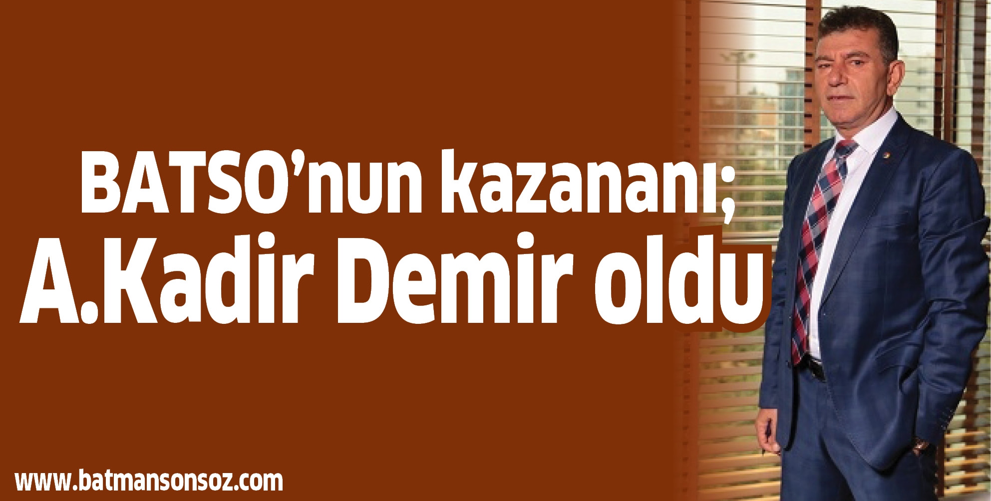 BATSO&rsquo;NUN KAZANANI;  A.KADİR DEMİR