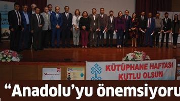 &ldquo;ANADOLU&rsquo;YU &Ouml;NEMSİYORUZ&rdquo;