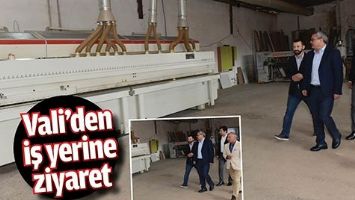 VALİ&rsquo;DEN İŞ YERİNE ZİYARET