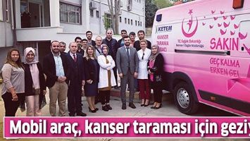 MOBİL ARA&Ccedil;, KANSER TARAMASI İ&Ccedil;İN GEZİYOR