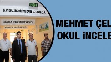 MEHMET &Ccedil;ELİK, OKUL İNCELEDİ