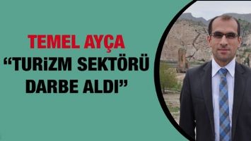 TEMEL AY&Ccedil;A&ldquo;TURİZM SEKT&Ouml;R&Uuml; DARBE ALDI&rdquo;