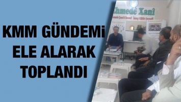 KMM G&Uuml;NDEMİ ELE ALARAK TOPLANDI