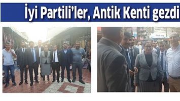 İYİ PARTİLİ&rsquo;LER, ANTİK KENTİ GEZDİ
